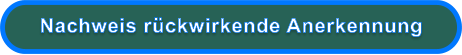 Nachweis rückwirkende Anerkennung