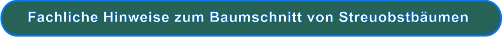 Fachliche Hinweise zum Baumschnitt von Streuobstbäumen